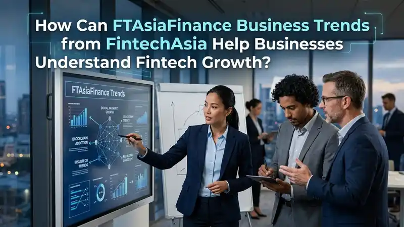 ftasiafinance business trends from fintechasia